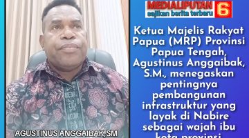 Ketua MRP Papua Tengah Tegaskan Pentingnya Pembangunan Infrastruktur Nabire