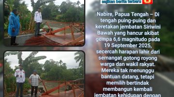 Wakil Rakyat dan Warga Nabire Bangun Harapan di Atas Sungai Siriwini